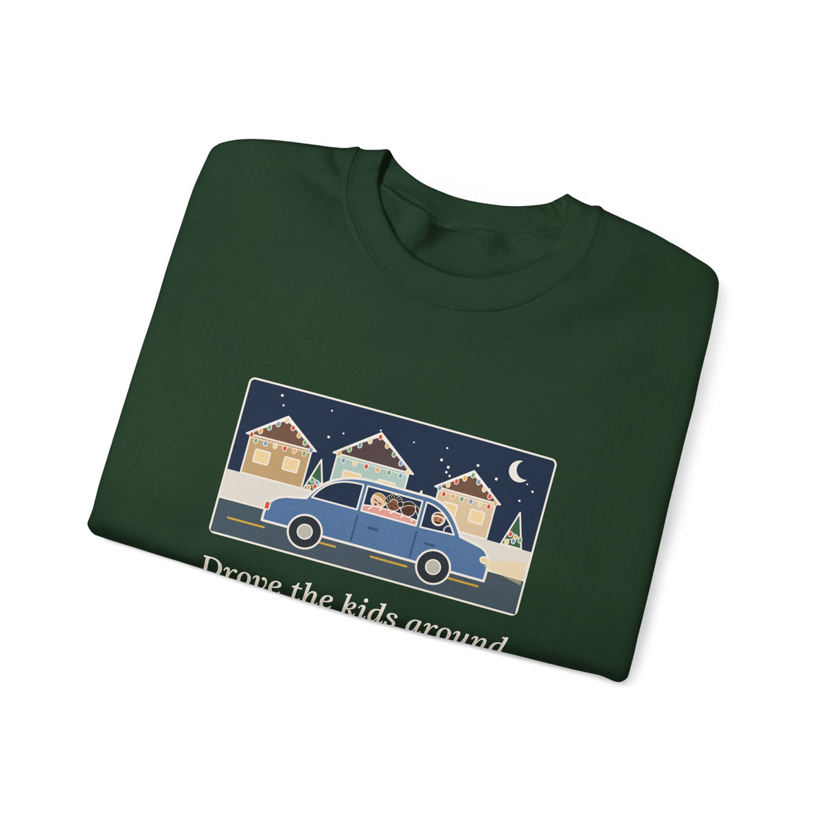 Christmas Lights Sweatshirt, Drove the Kids Around to See Them, All Three Asleep by the Second Street, Funny Night Drive Crewneck