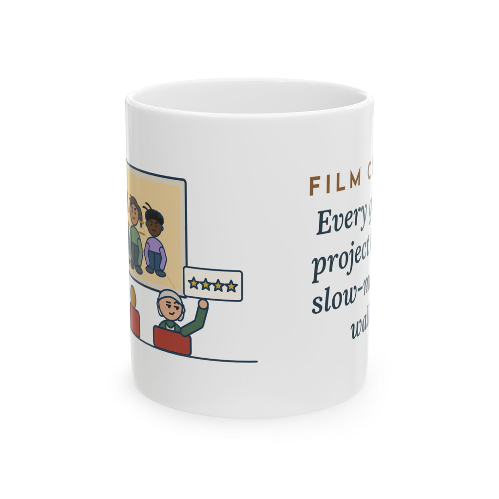 Film Studies Teacher Mug - Film Class. Every Group Project Has a Slow-Motion Walk. 11oz Mug