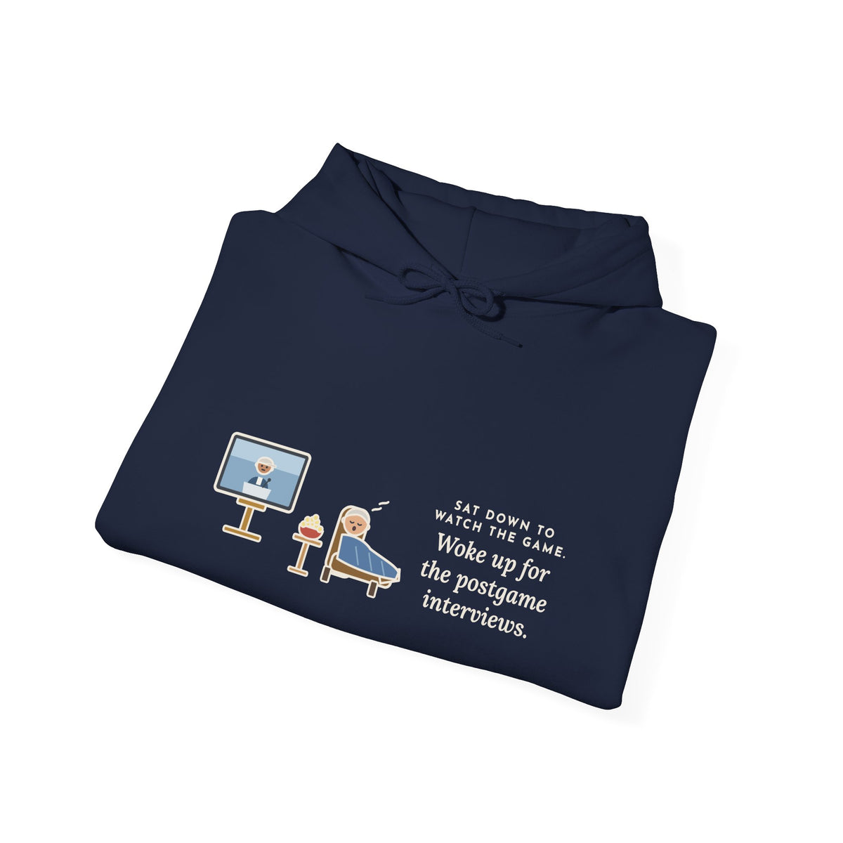 Funny Sports Fan Hoodie, Sat Down to Watch the Game, Woke Up for the Postgame Interviews