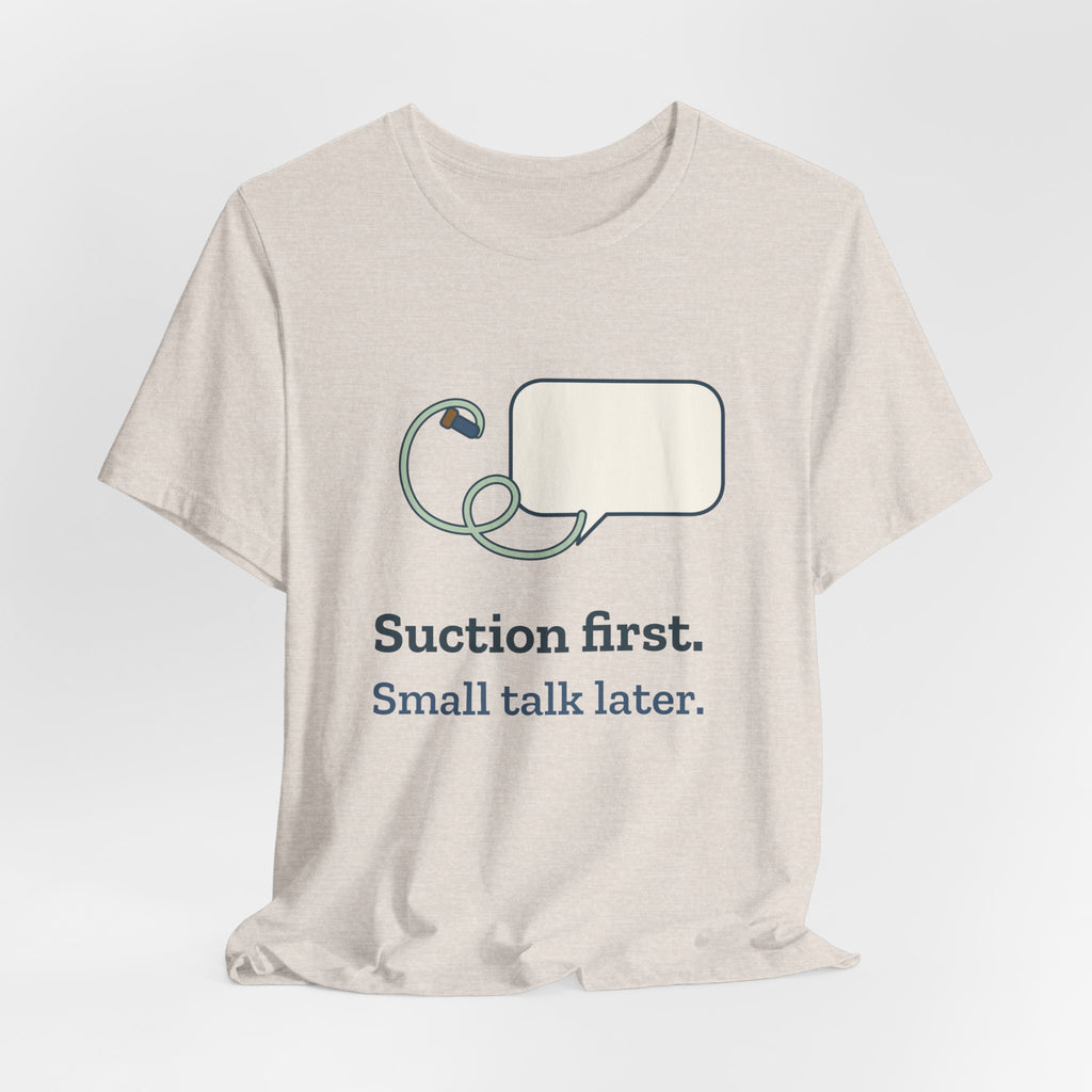 Respiratory Therapist T-Shirt - Suction First, Small Talk Later RT Gift Tee