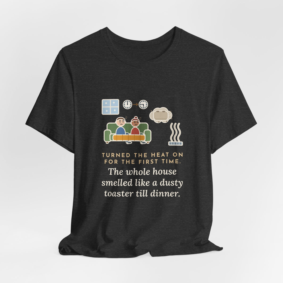 Funny Homeowner T-Shirt, Turned the Heat On for the First Time, Dusty Toaster Cloud Tee