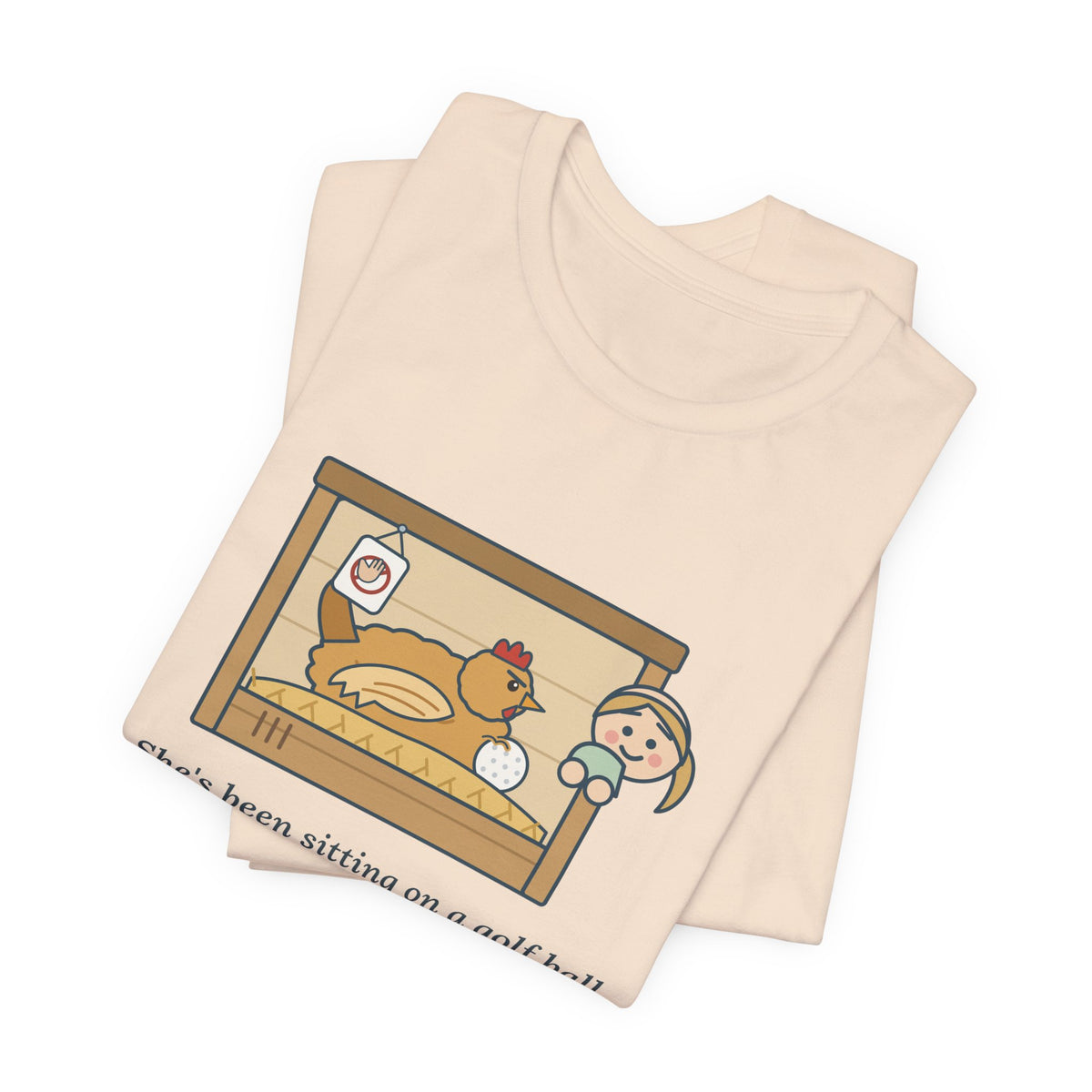 Backyard Chickens T-Shirt - She's Been Sitting on a Golf Ball for Three Days