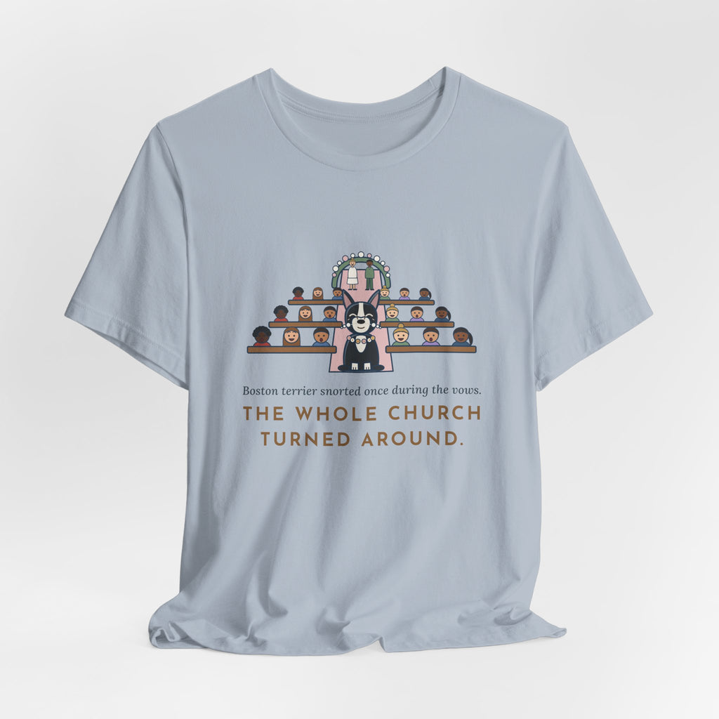 Boston Terrier T-Shirt - Snorted Once During the Vows Funny Wedding Ring Bearer Dog