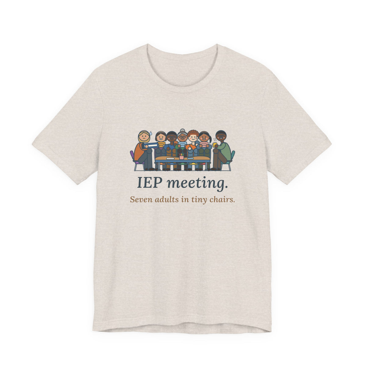 Special Education Teacher T-Shirt - IEP Meeting. Seven Adults in Tiny Chairs.