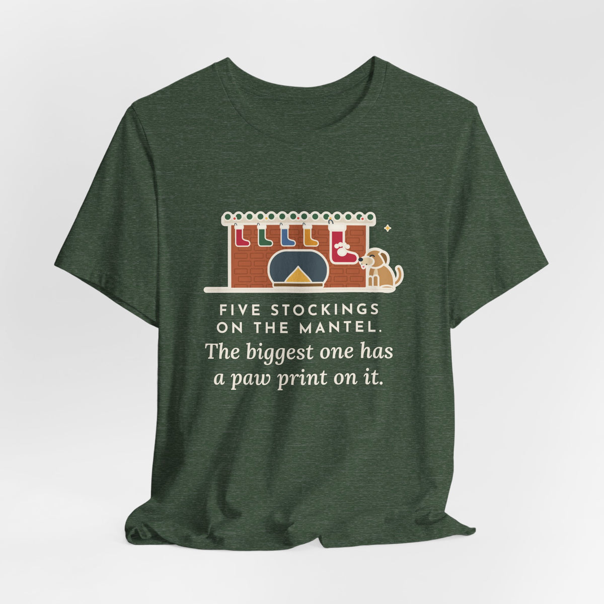 Funny Dog Stocking T-Shirt, Five on the Mantel, The Biggest One Has a Paw Print, Mantel Tee