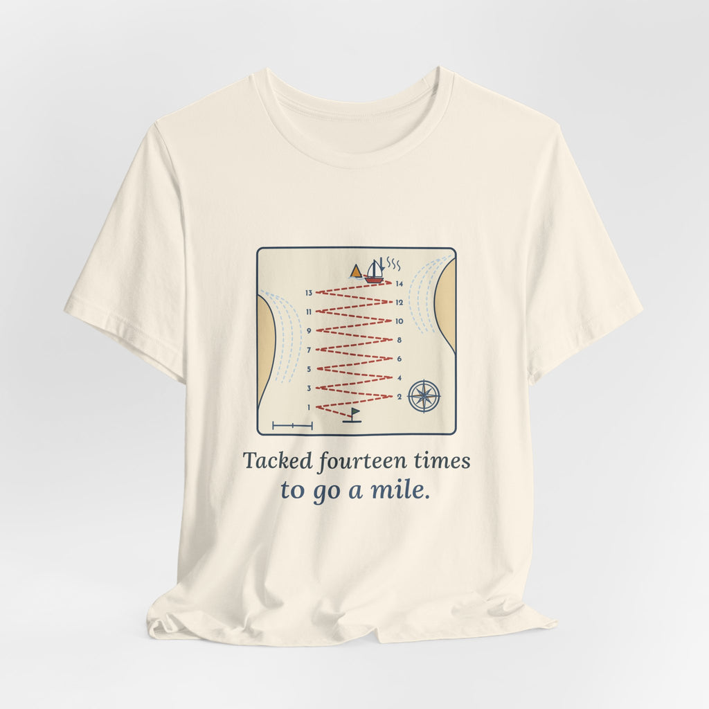 Sailing T-Shirt - Tacked Fourteen Times to Go a Mile Funny Sailor Tee
