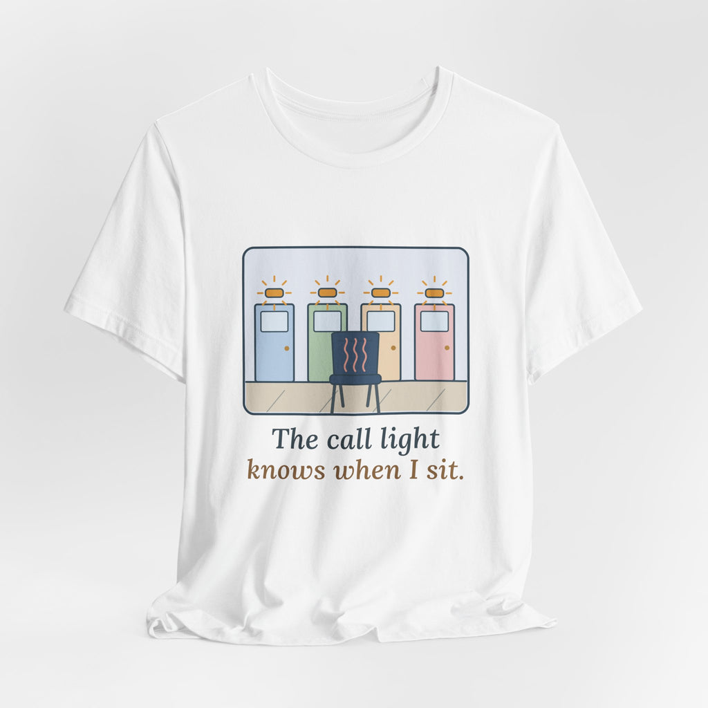 Certified Nursing Assistant T-Shirt - The Call Light Knows When I Sit. Funny Nurse Aide Tee