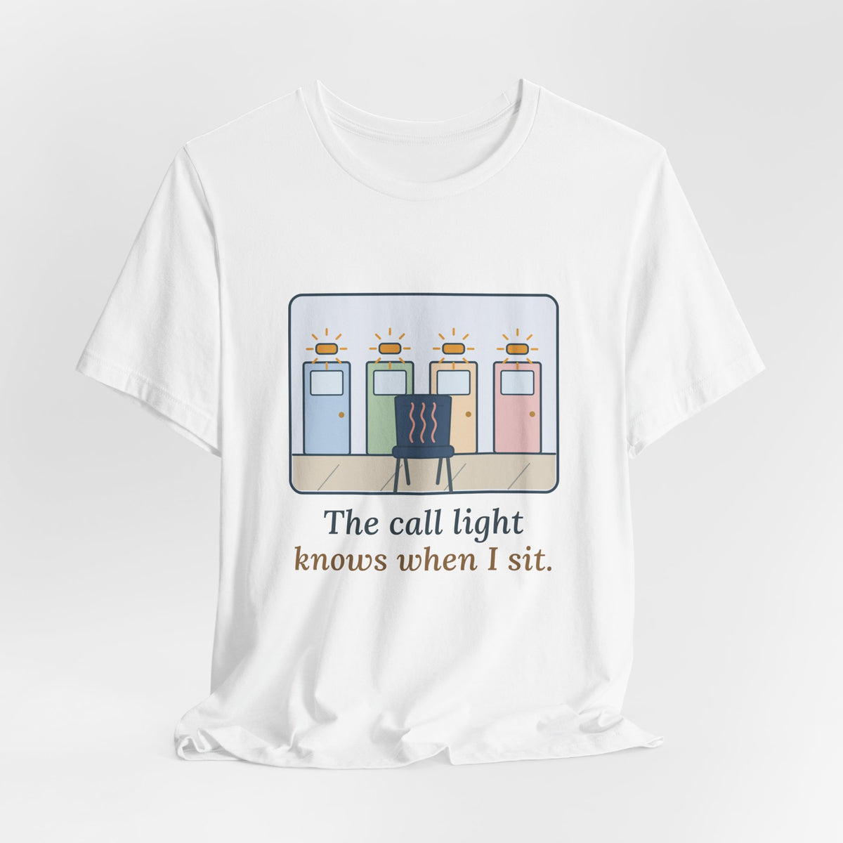 Certified Nursing Assistant T-Shirt - The Call Light Knows When I Sit. Funny Nurse Aide Tee