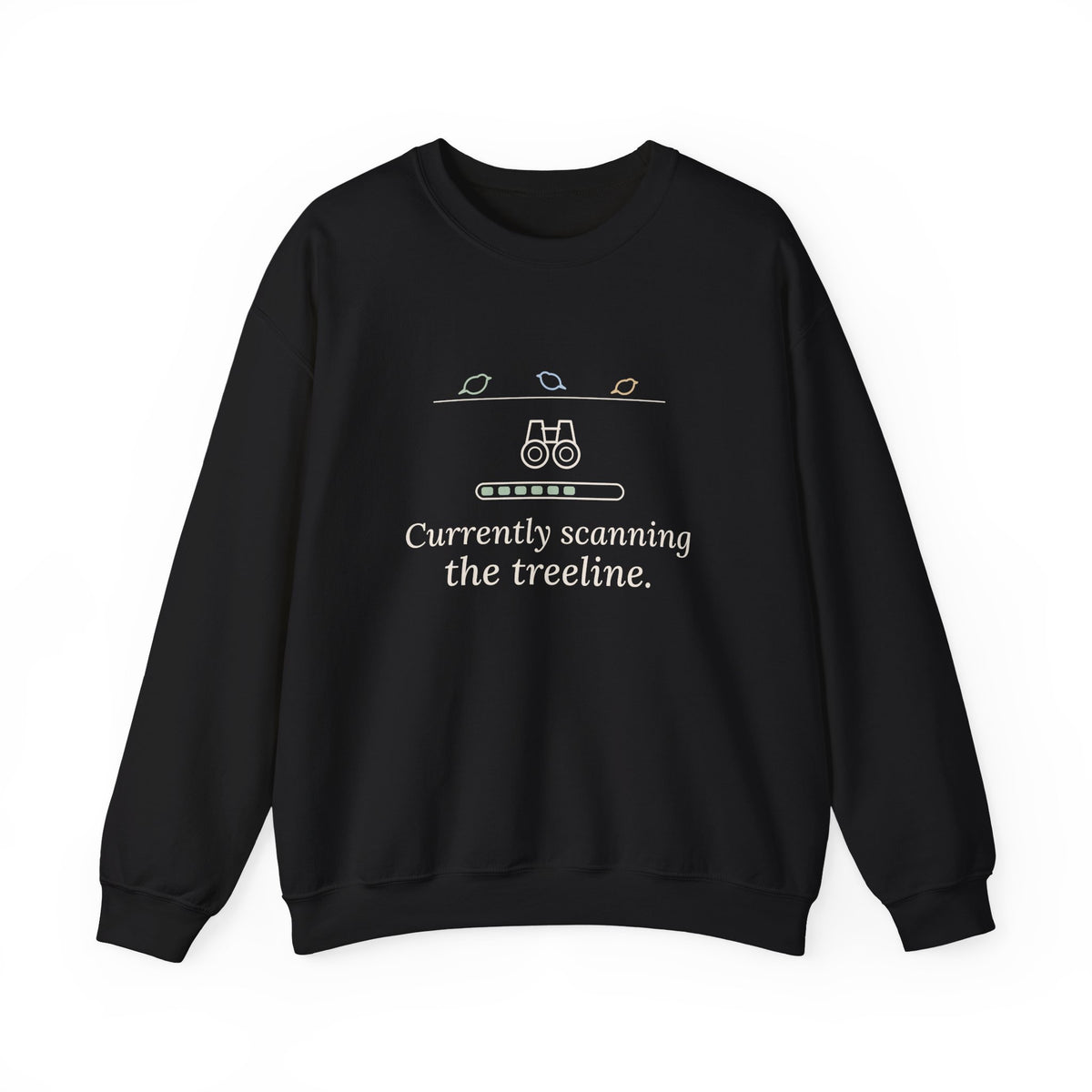 Birding Crewneck Sweatshirt - Currently Scanning the Treeline. Cold Morning Bird Walk Gift