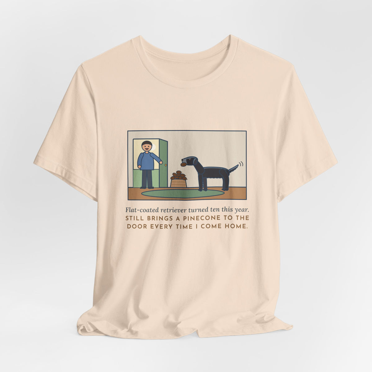 Funny Flat-Coated Retriever T-Shirt, Turned Ten This Year, Still Brings a Pinecone to the Door Every Time, Homecoming Tee