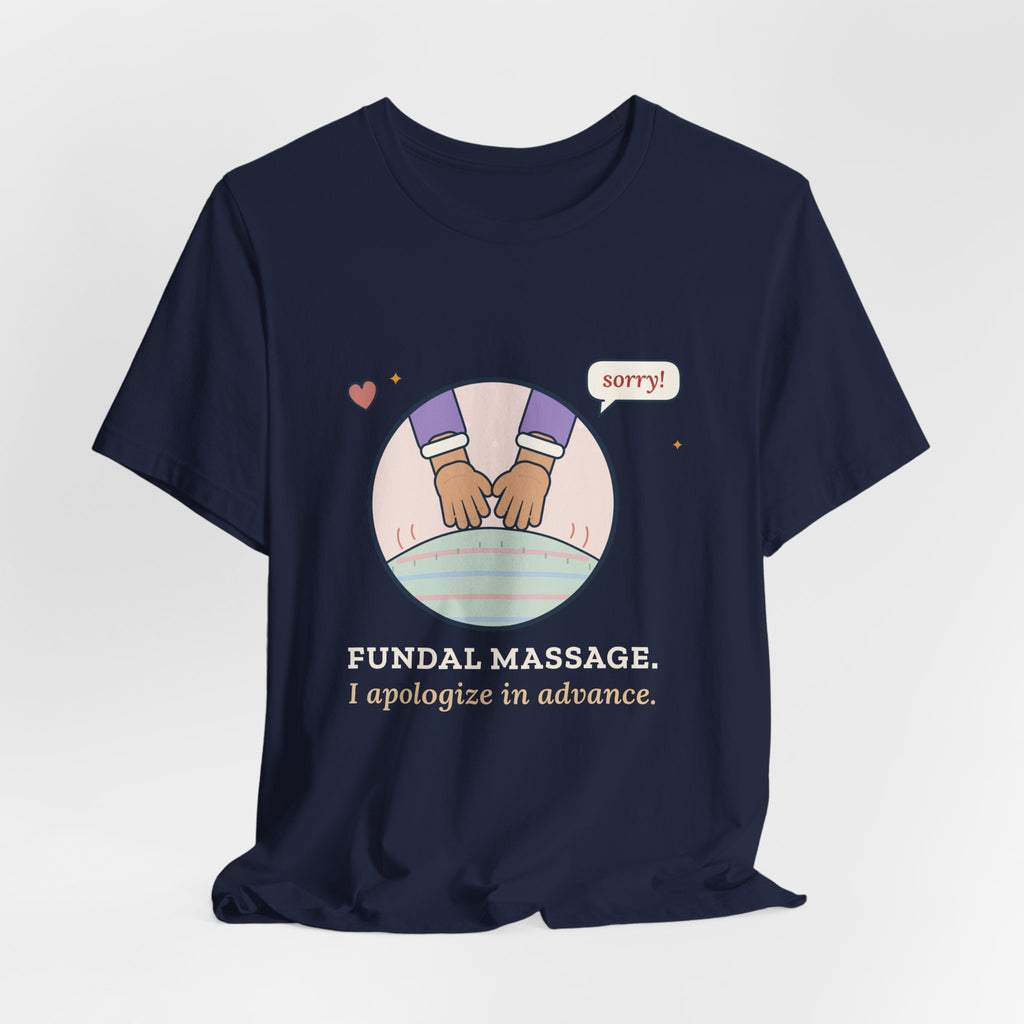 Postpartum Nurse T-Shirt - Fundal Massage. I Apologize in Advance. Mother-Baby Tee