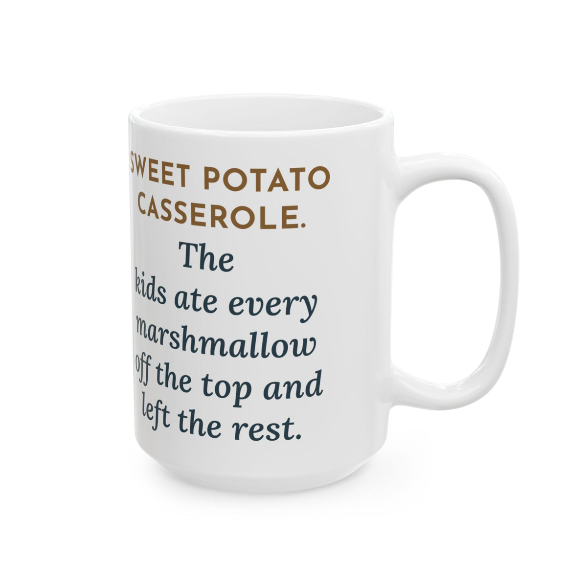 Sweet Potato Casserole, Kids Ate Every Marshmallow off the Top 15oz Mug, Large Funny Thanksgiving Coffee Mug