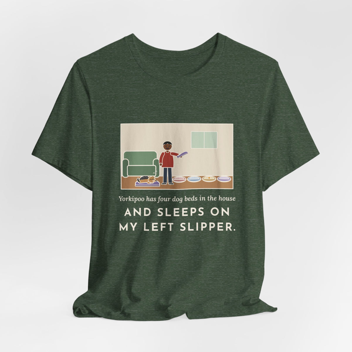Funny Yorkipoo T-Shirt, Four Dog Beds in the House, Sleeps on My Left Slipper, Slipper Nap Tee