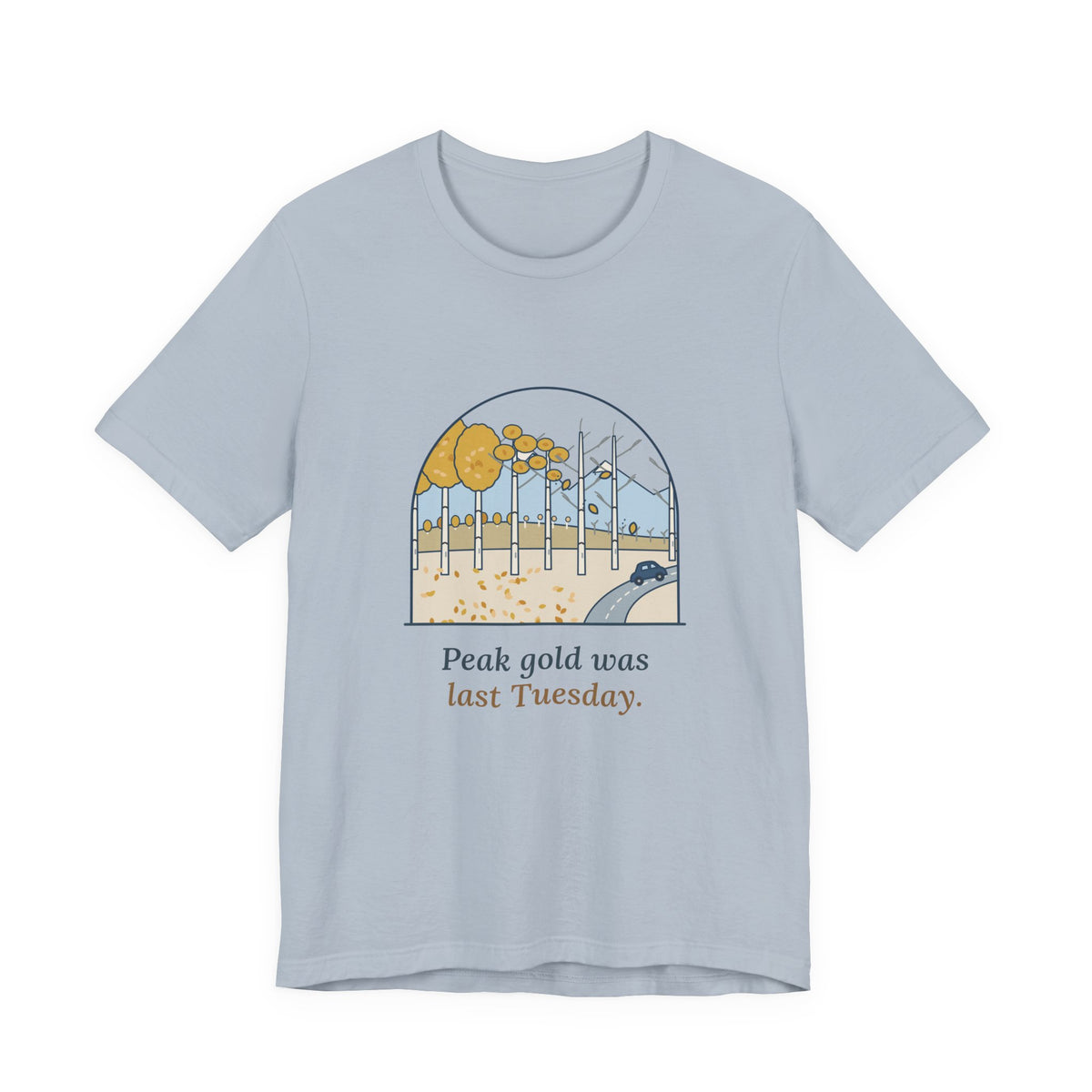Aspen Leaf Peeping T-Shirt - Peak Gold Was Last Tuesday. Funny Colorado Fall Colors Tee