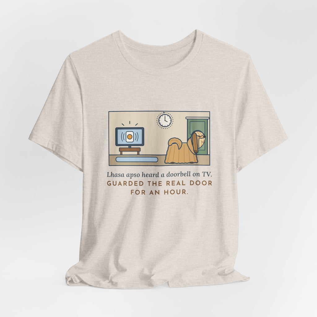 Lhasa Apso T-Shirt - Heard a Doorbell on TV, Guarded the Real Door for an Hour