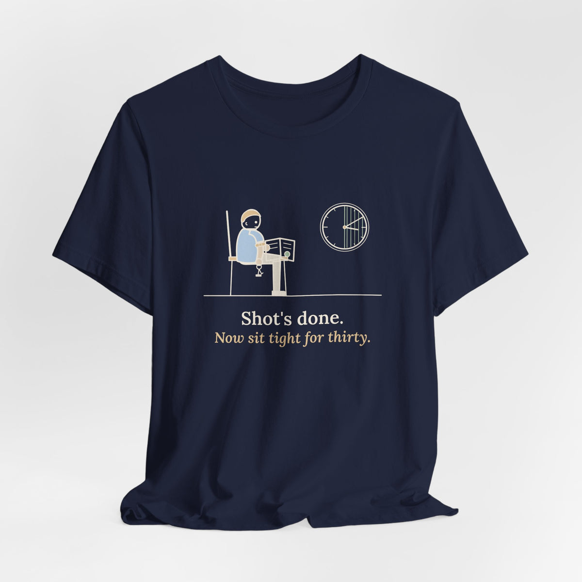 Allergy Nurse T-Shirt - Shot's Done, Now Sit Tight for Thirty Funny Clinic Tee