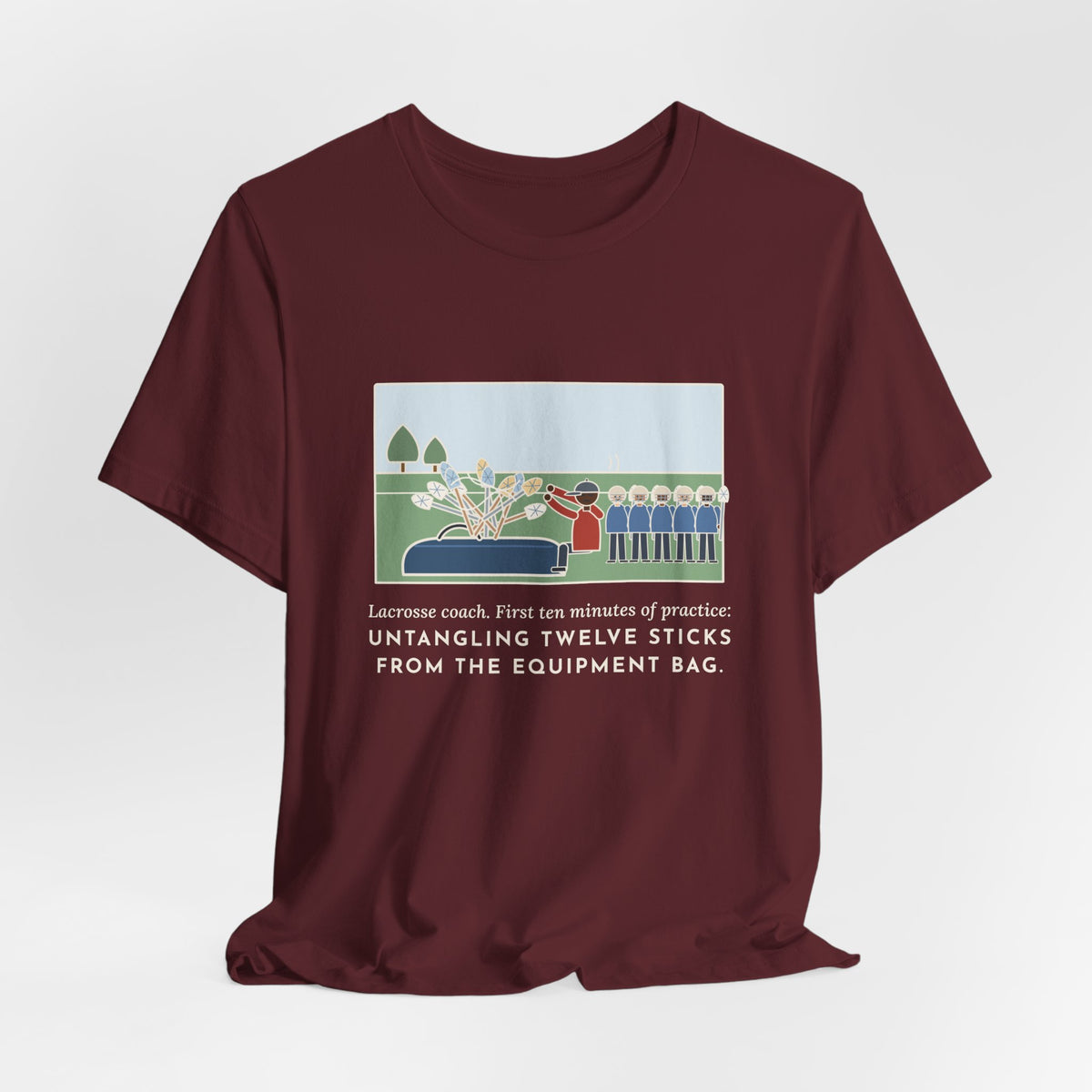 Funny Lacrosse Coach T-Shirt, First Ten Minutes of Practice, Untangling Twelve Sticks from the Equipment Bag, Practice Sideline Tee