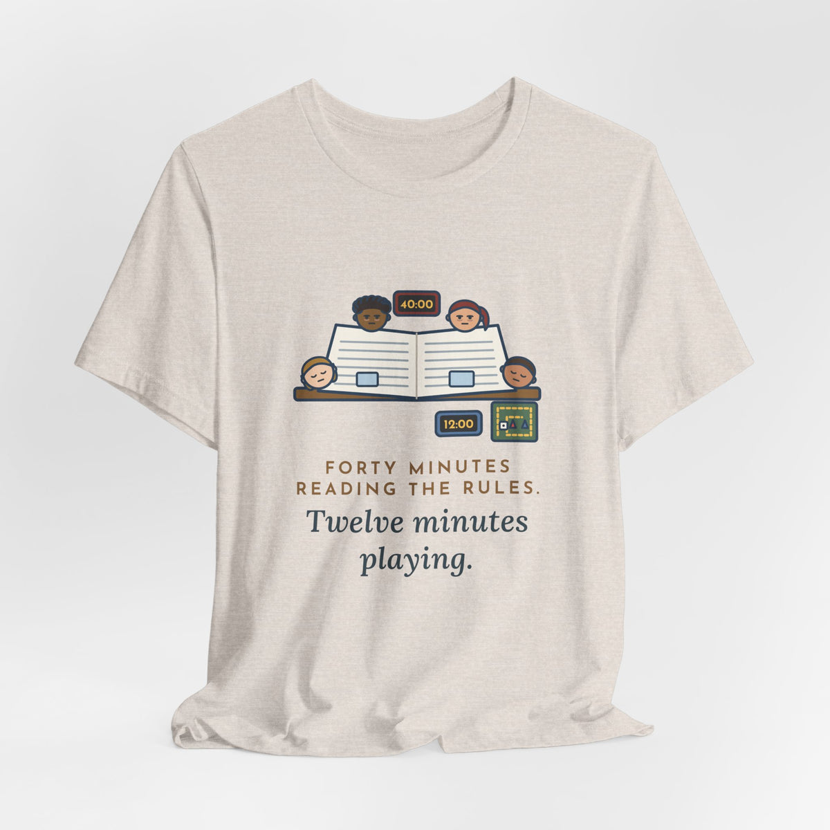 Funny Board Game T-Shirt - Forty Minutes Reading the Rules, Twelve Minutes Playing