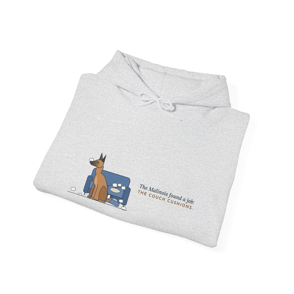 Malinois Hoodie - The Malinois Found a Job: The Couch Cushions, Belgian Malinois Owner Hooded Sweatshirt