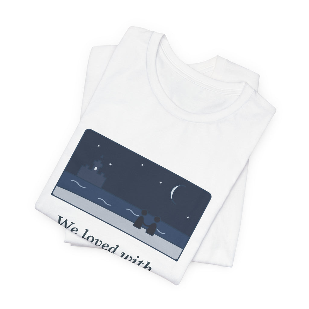 Poe Quote T-Shirt, A Love That Was More Than Love, Love Moonlit Shore Tee