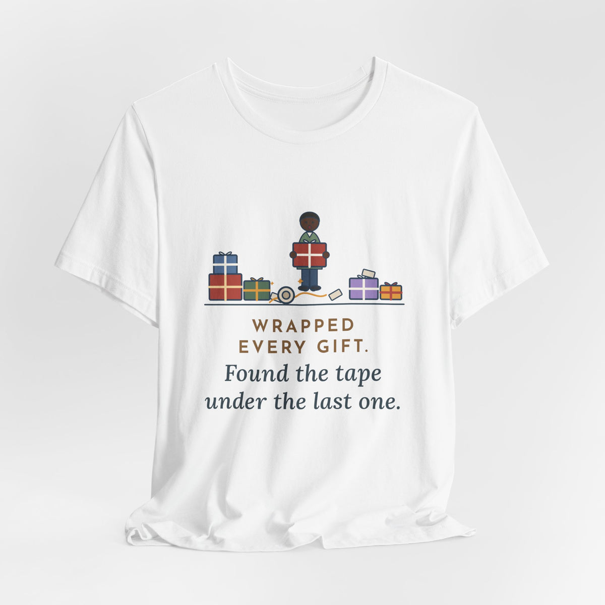 Funny Christmas T-Shirt - Wrapped Every Gift, Found the Tape Under the Last One