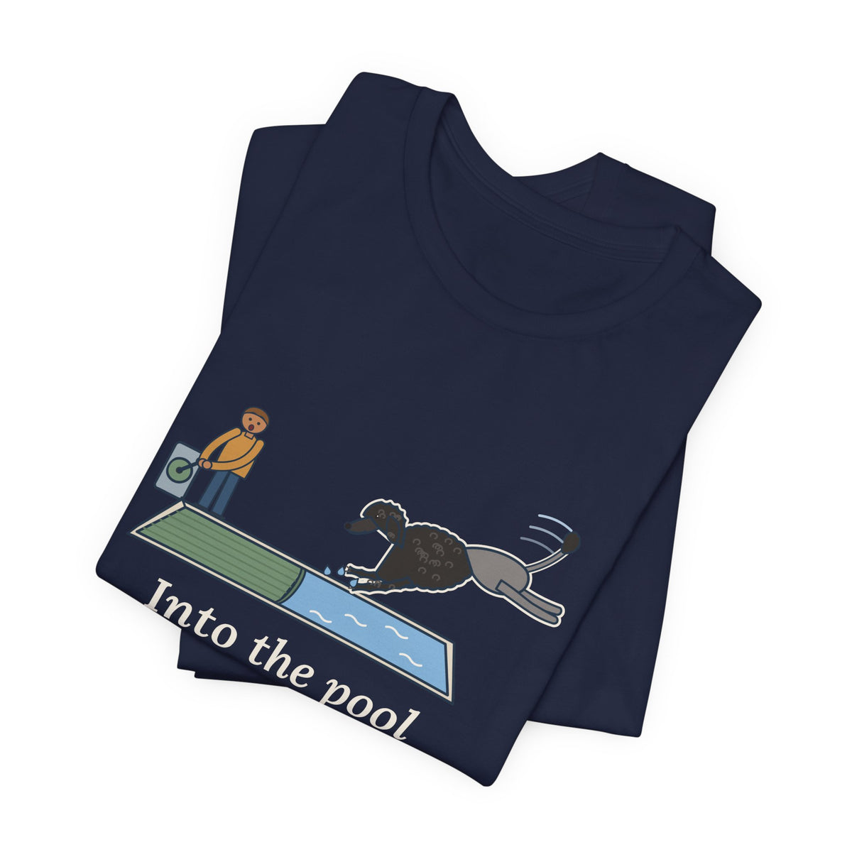 Portuguese Water Dog T-Shirt - Into the Pool Before the Cover Is Off Funny Dog Tee