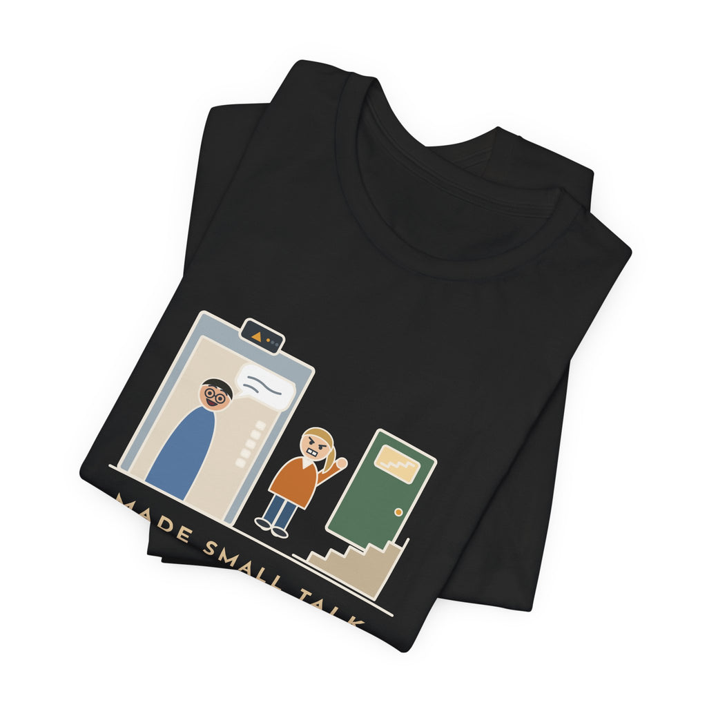 Funny Introvert T-Shirt - Made Small Talk in the Elevator, Got Off Two Floors Early to End It