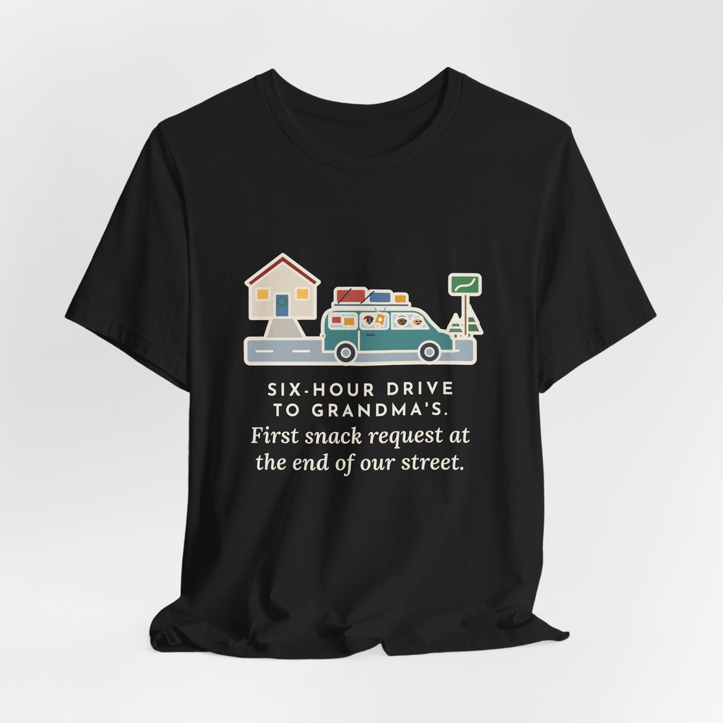 Funny Holiday Road Trip T-Shirt, Six-Hour Drive to Grandma's, First Snack Request at the End of Our Street, Driveway Departure Tee