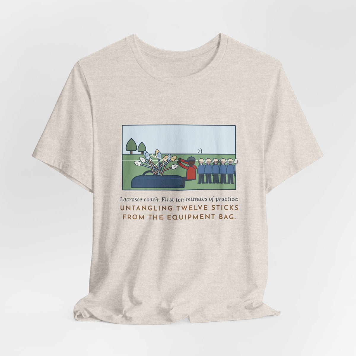 Funny Lacrosse Coach T-Shirt, First Ten Minutes of Practice, Untangling Twelve Sticks from the Equipment Bag, Practice Sideline Tee