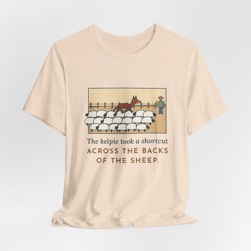 Funny Australian Kelpie T-Shirt, Took a Shortcut Across the Backs of the Sheep, Paddock Shortcut Tee