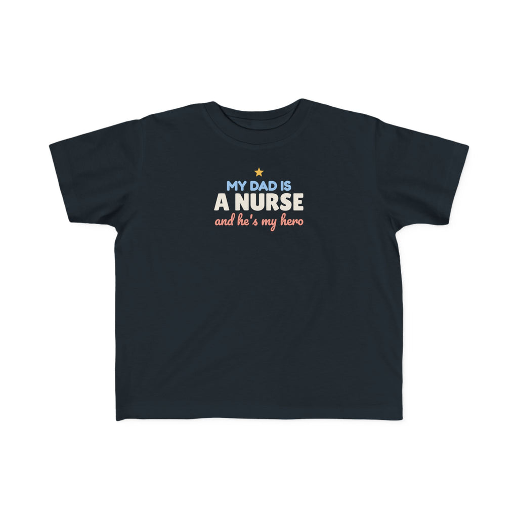 My Dad Is a Nurse Toddler T-Shirt, He's My Hero Kid Tee