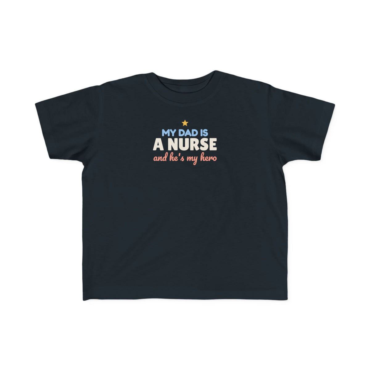 My Dad Is a Nurse Toddler T-Shirt, He's My Hero Kid Tee