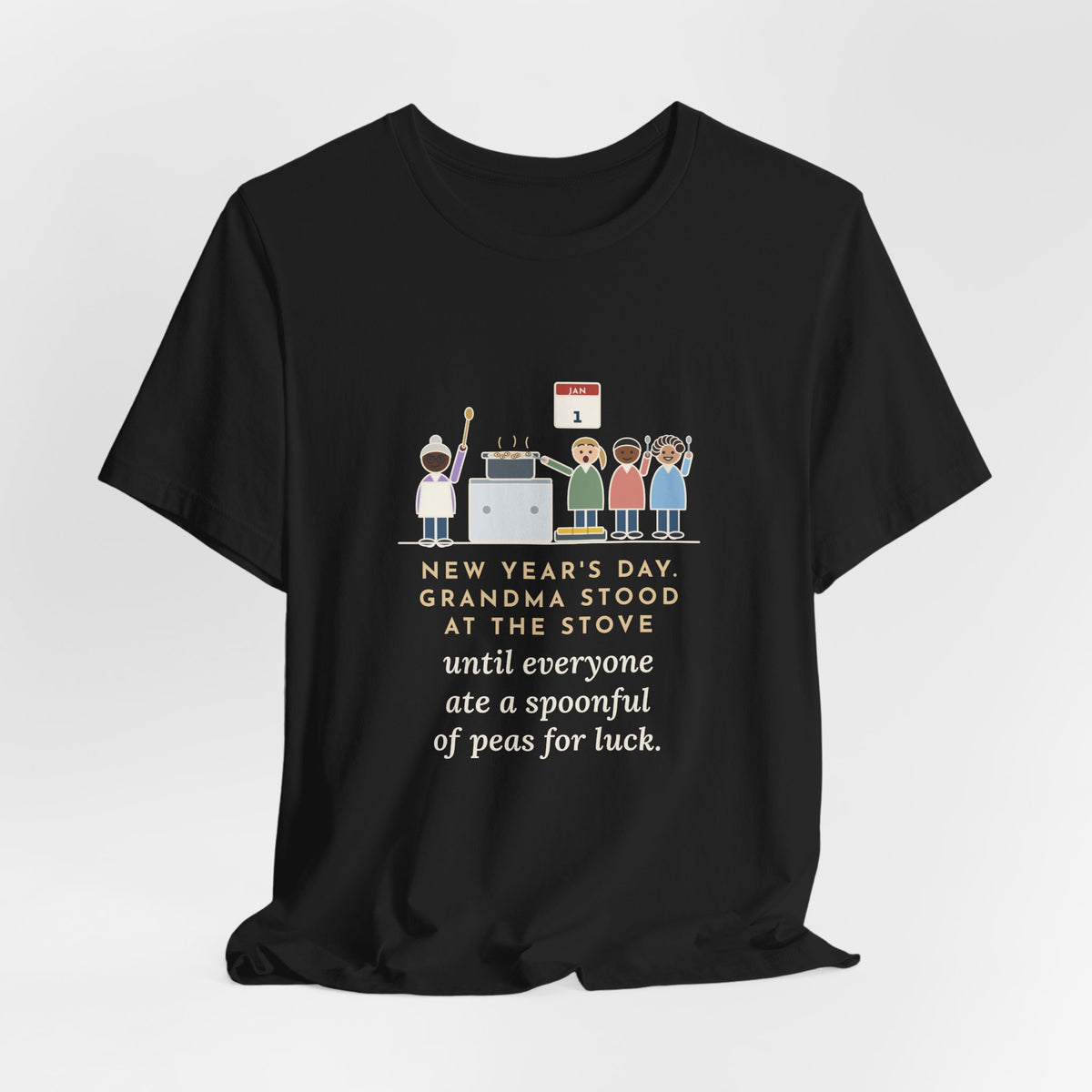 Funny New Year's Day T-Shirt, Grandma Stood at the Stove Until Everyone Ate a Spoonful of Peas for Luck, Southern Kitchen Tee