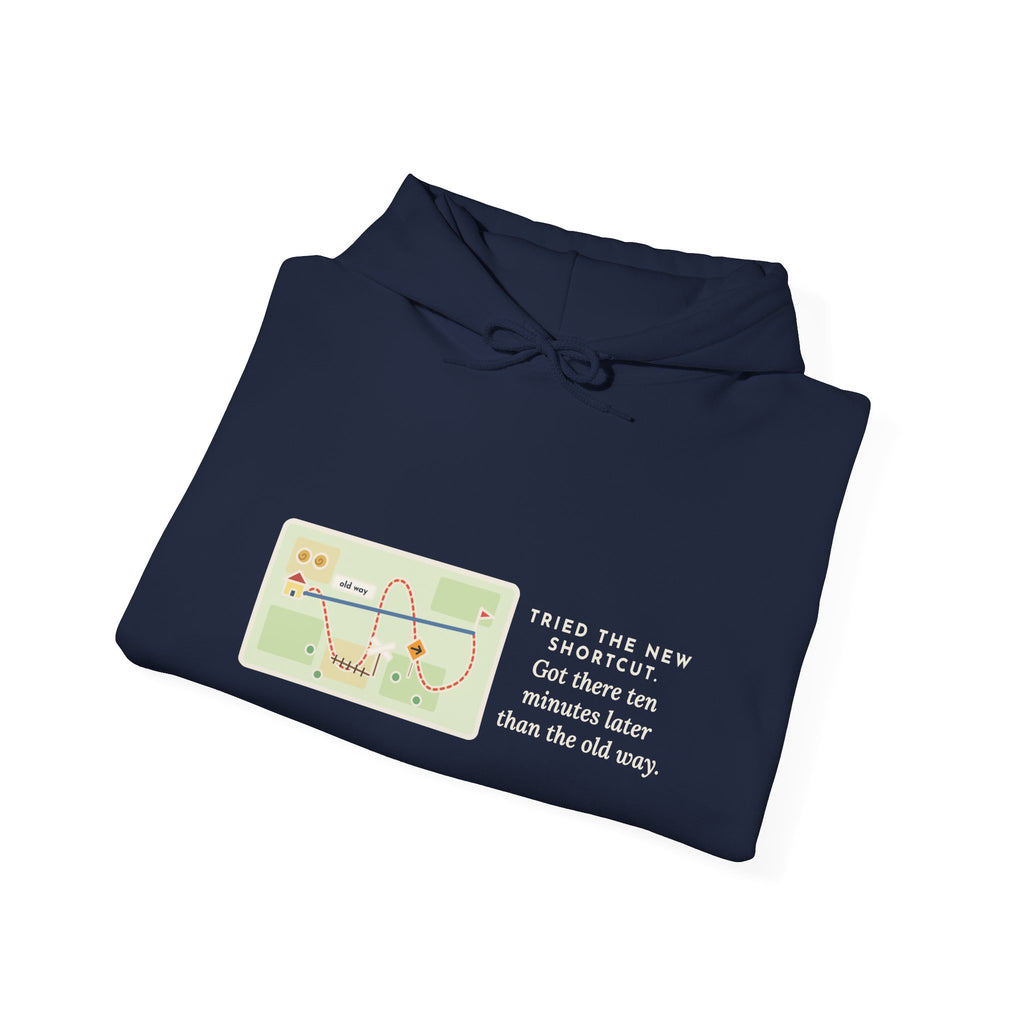 Funny Shortcut Hoodie, Tried the New One, Got There Ten Minutes Later Than the Old Way