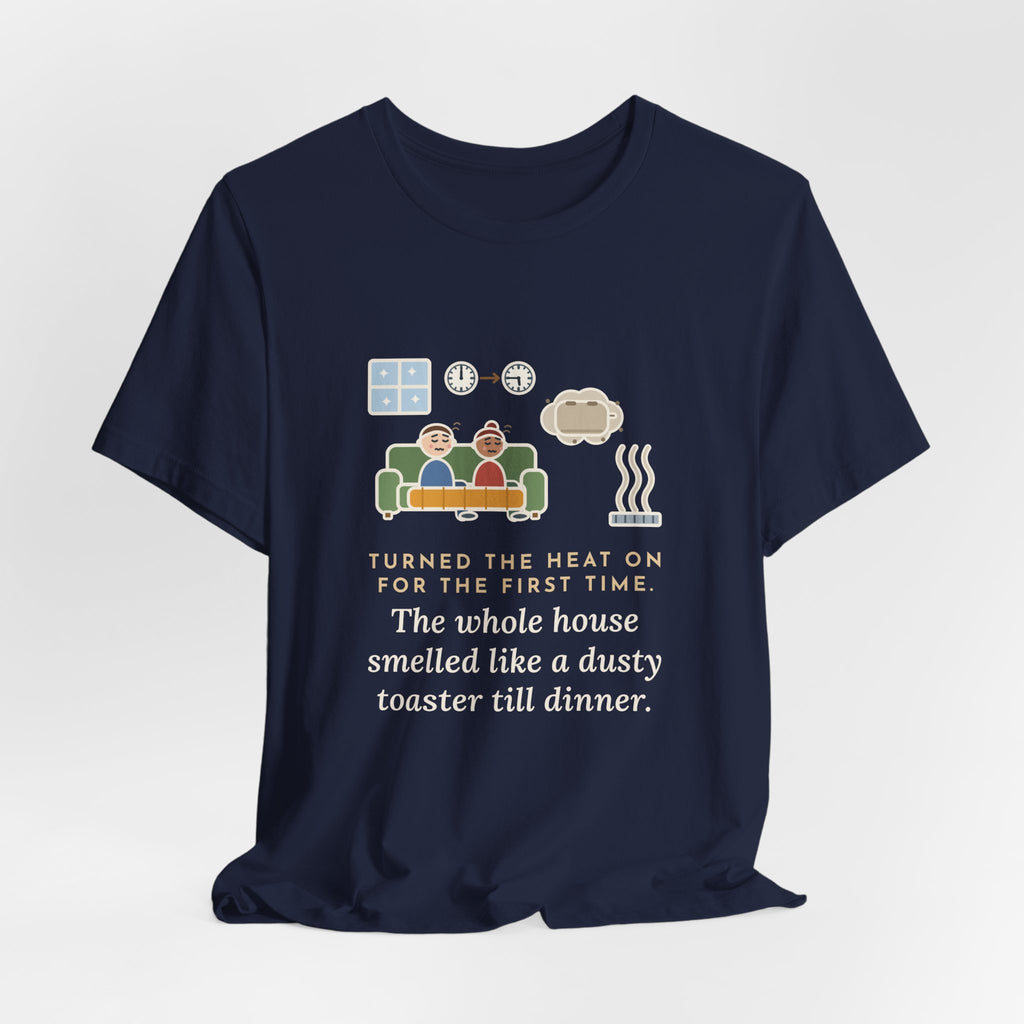 Funny Homeowner T-Shirt, Turned the Heat On for the First Time, Dusty Toaster Cloud Tee