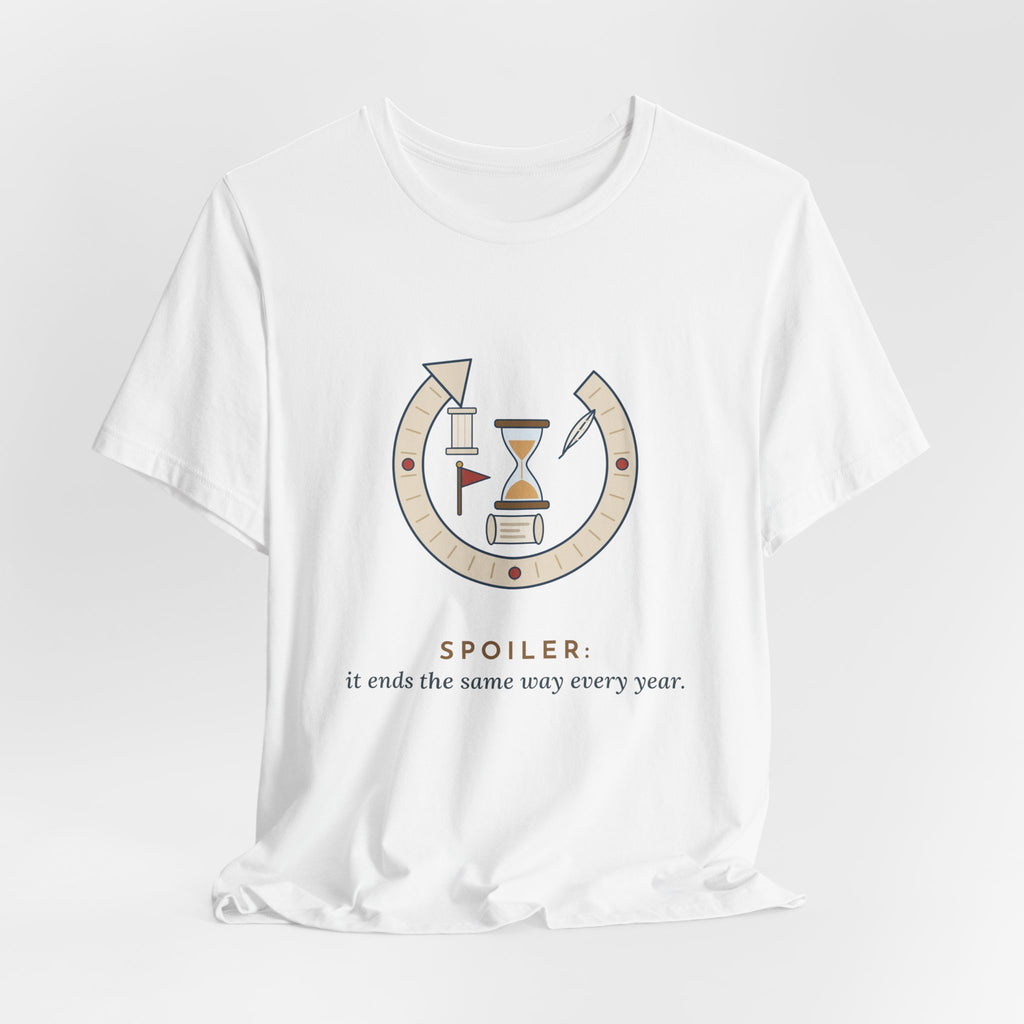 History Teacher T-Shirt - Spoiler: It Ends the Same Way Every Year. Social Studies Tee