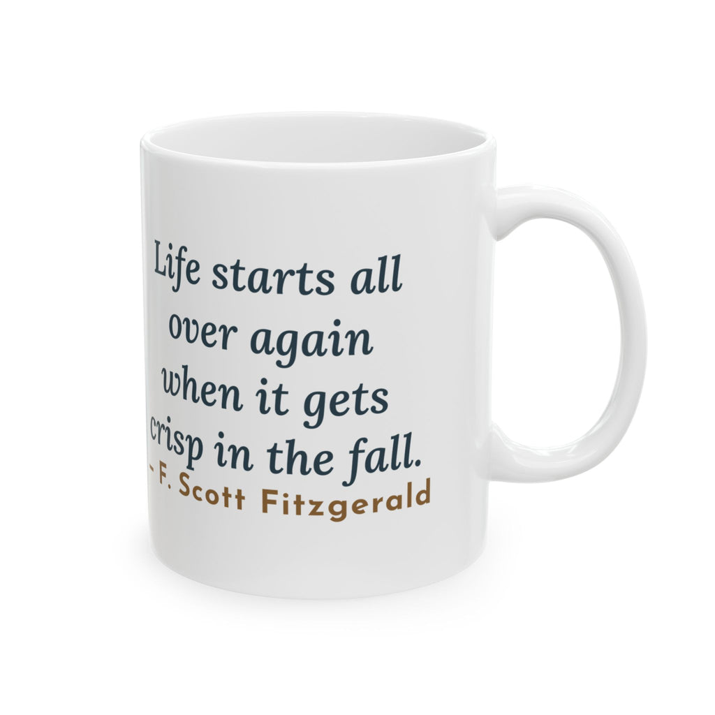 Fitzgerald Quote Mug, Life Starts All Over Again When It Gets Crisp, Fall Porch Morning Coffee Mug 11oz