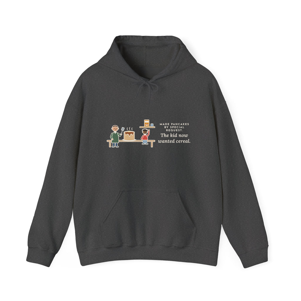Funny Parent Hoodie, Made Pancakes by Special Request, The Kid Now Wanted Cereal