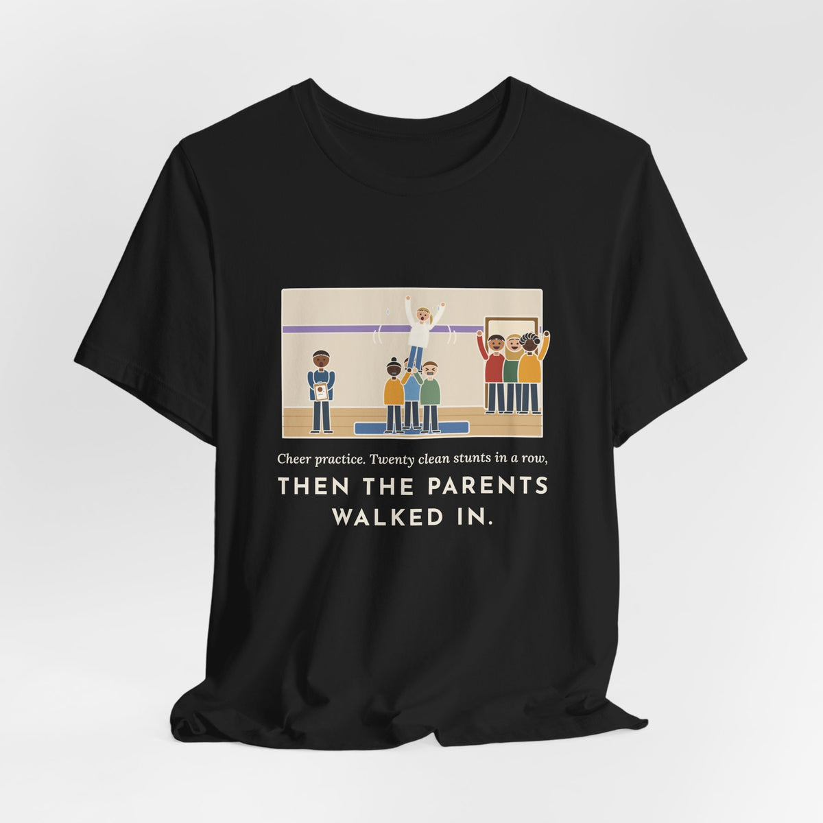 Funny Cheer Coach T-Shirt, Twenty Clean Stunts in a Row, Then the Parents Walked In, Practice Mat Tee