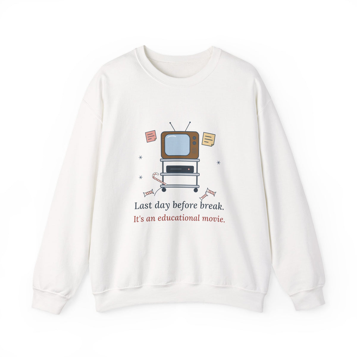 Teacher Crewneck Sweatshirt - Last Day Before Break. It's an Educational Movie.