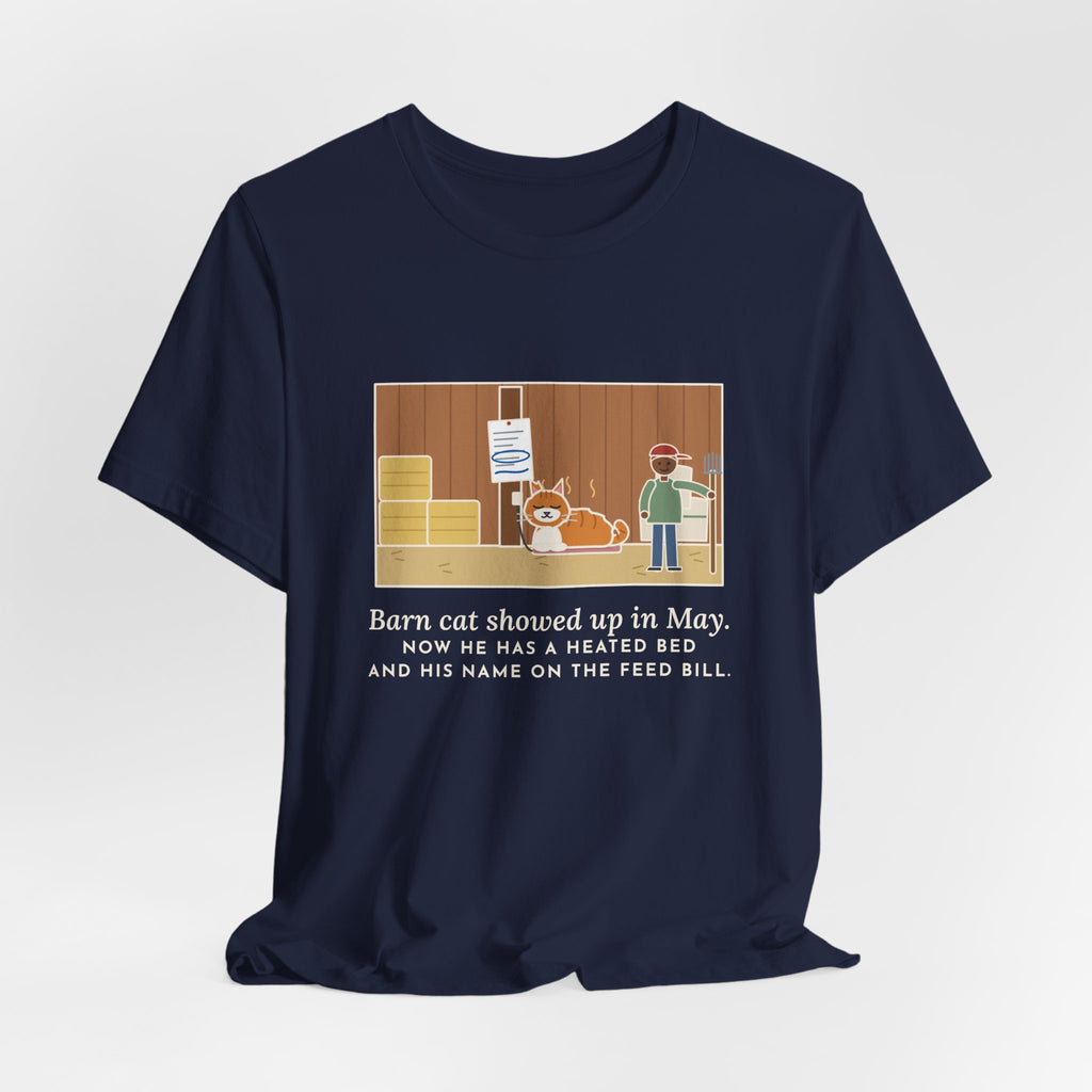 Funny Barn Cat T-Shirt, Showed Up in May, Now He Has a Heated Bed and His Name on the Feed Bill, Barn Corner Tee