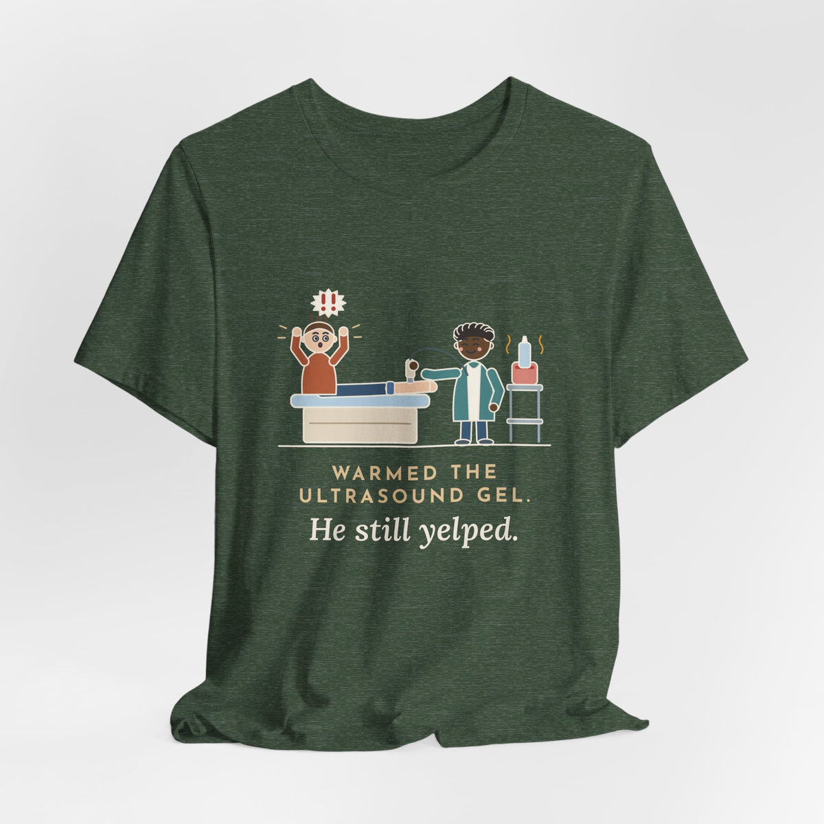 Vascular Lab Nurse T-Shirt - Warmed the Ultrasound Gel, He Still Yelped Funny Nurse Tee