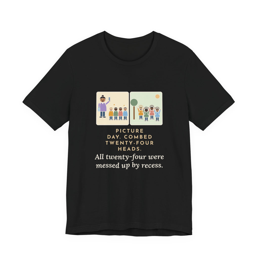 Funny Picture Day T-Shirt, Combed Twenty-Four Heads, All Messed Up by Recess, Morning and Recess Tee