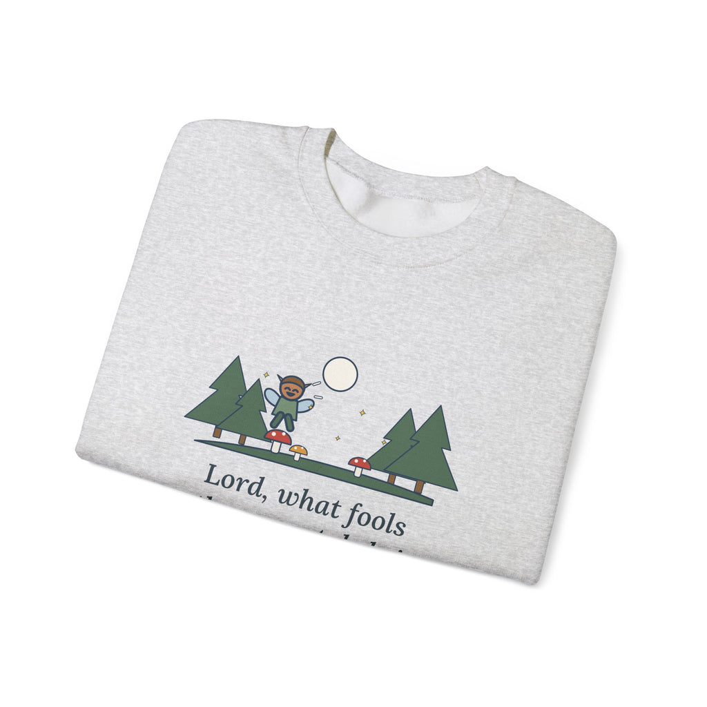 Lord, What Fools These Mortals Be Sweatshirt, Whimsical Shakespeare Humor Quote Crewneck with Mushroom Sprite