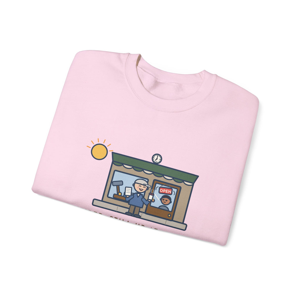 Retired, Still Up at 5:30 Sweatshirt, Funny Retired Crewneck with Hardware Store Dawn