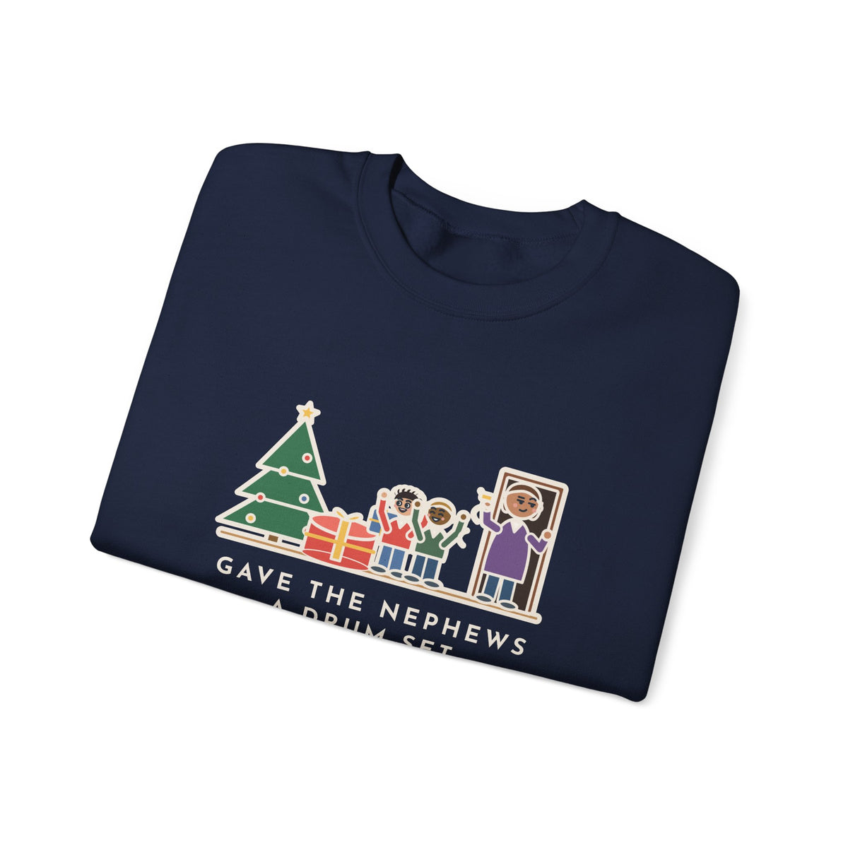 Aunt and Uncle Sweatshirt, Gave the Nephews a Drum Set, Left Before They Opened It, Funny Quick Exit Crewneck