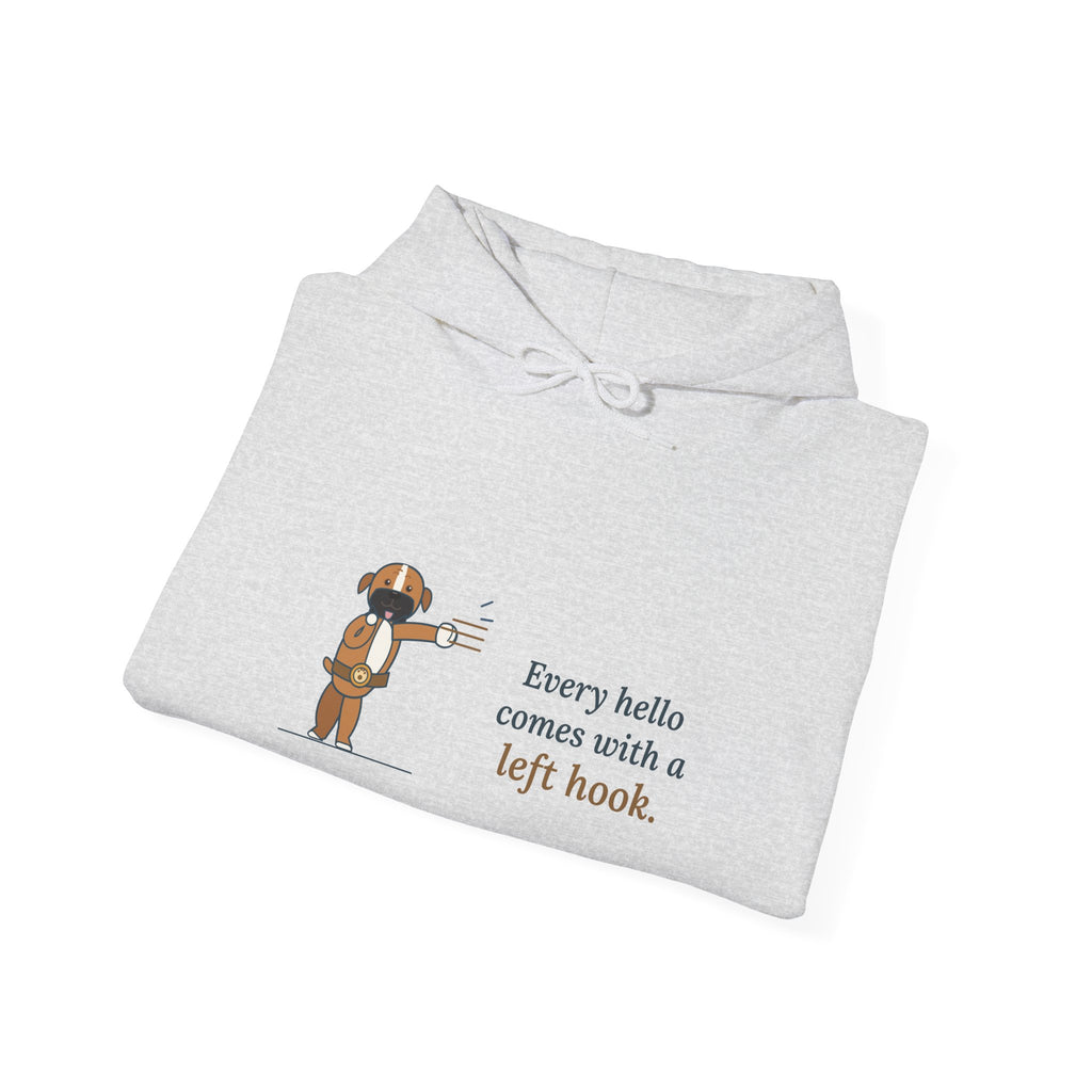Boxer Dog Hoodie - Every Hello Comes With a Left Hook Boxer Lover Hooded Sweatshirt