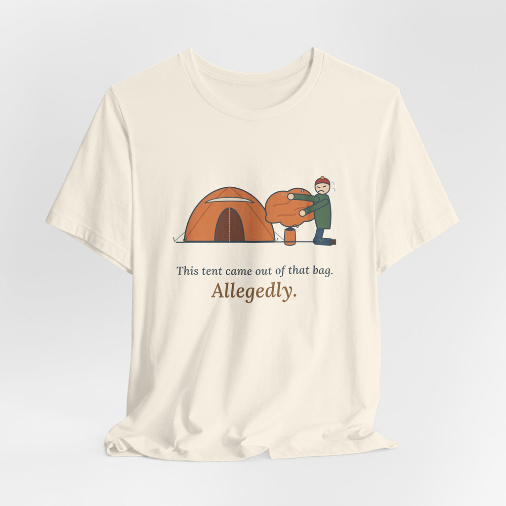 Tent Camping T-Shirt - This Tent Came Out of That Bag. Allegedly. Funny Camping Tee