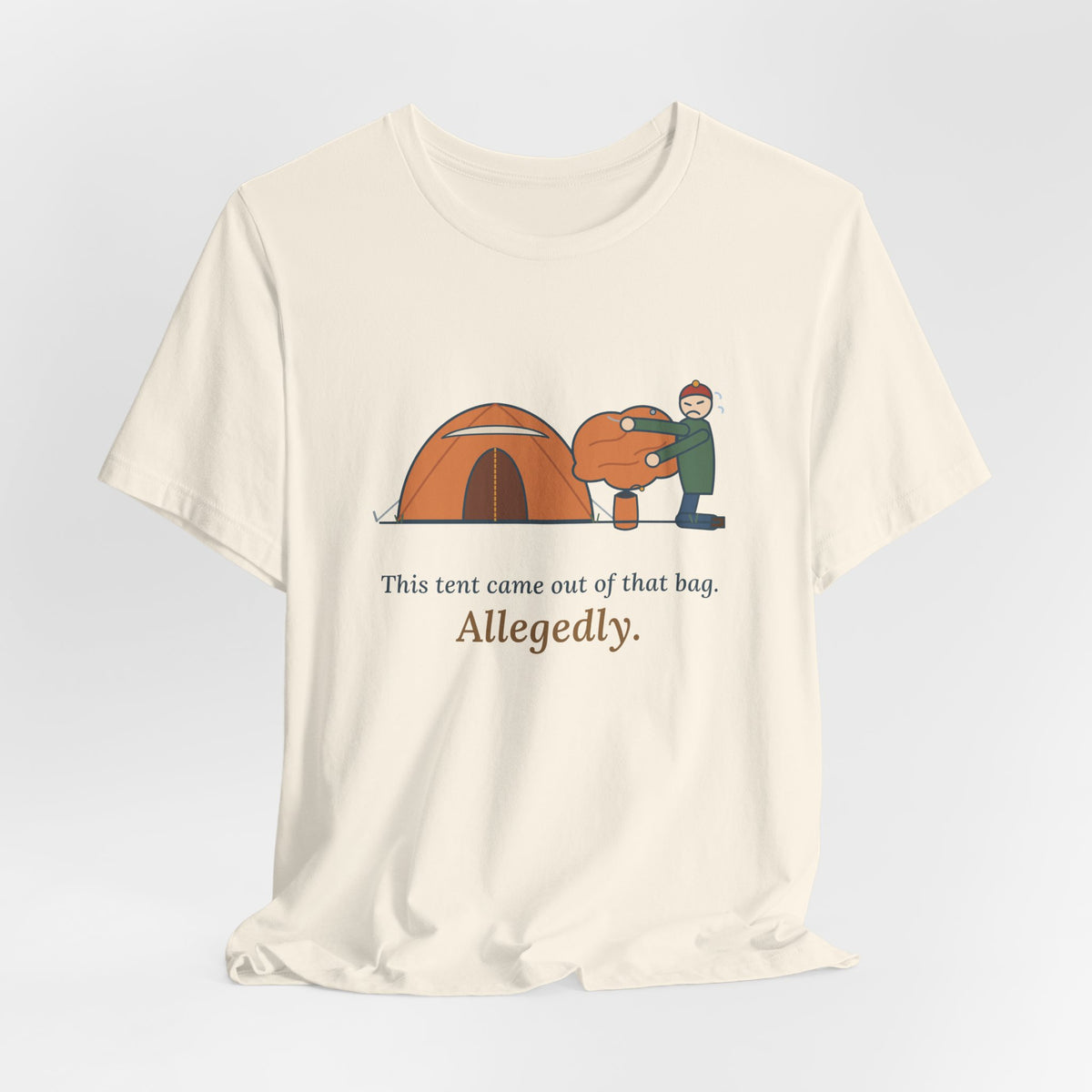 Tent Camping T-Shirt - This Tent Came Out of That Bag. Allegedly. Funny Camping Tee