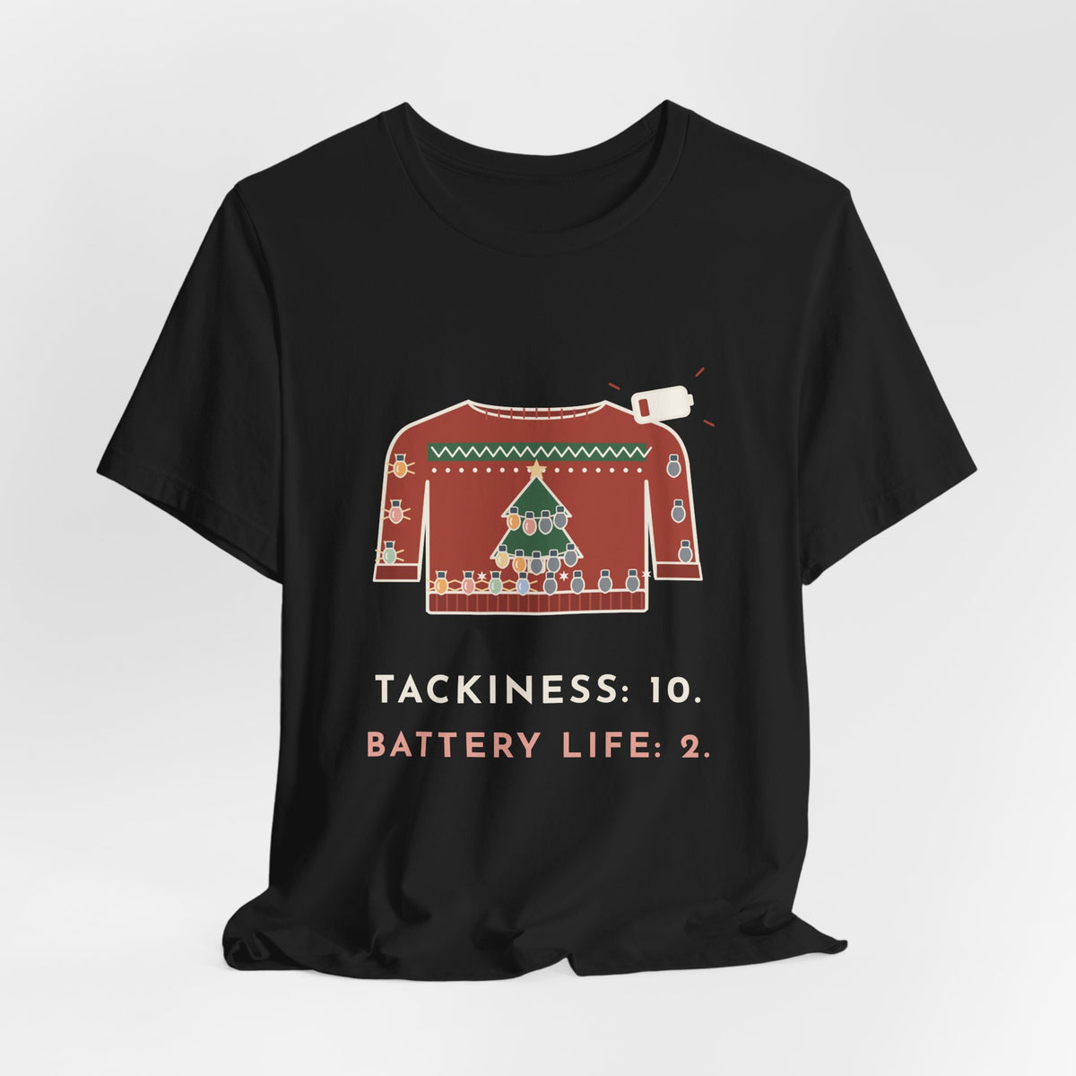Tacky Sweater Party T-Shirt - Tackiness: 10. Battery Life: 2. Funny Christmas Lights Tee